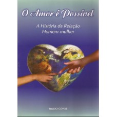 Amor é Possível? A História da relação Homem-Mulher