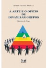 A arte e o ofício de Dinamizar Grupos: dinâmica de grupo