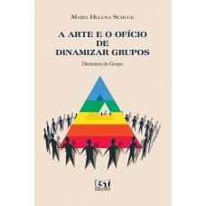 A arte e o ofício de Dinamizar Grupos: dinâmica de grupo