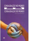 Consagração no Mundo e Consagração do Mundo. A vitalidade perene da Igreja