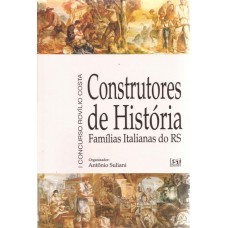 Construtores de História 1. Famílias italianas do Rio Grande do Sul