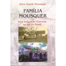 Família Mousquer. Uma imigração francesa no sul do Brasil