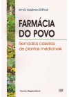 Farmácia do Povo. Remédios caseiros de plantas medicinais