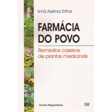 Farmácia do Povo. Remédios caseiros de plantas medicinais