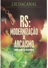 RS: Modernização e Arcaísmo – trinta anos de trincheira