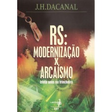 RS: Modernização e Arcaísmo – trinta anos de trincheira