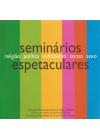 Seminários espetaculares. Religião, política, sofrimento, corpo, sexo