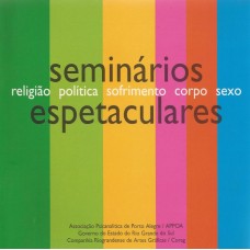 Seminários espetaculares. Religião, política, sofrimento, corpo, sexo